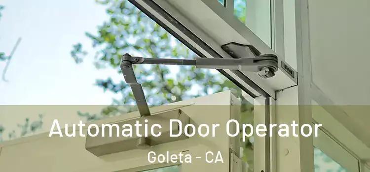 Automatic Door Operator Goleta - CA