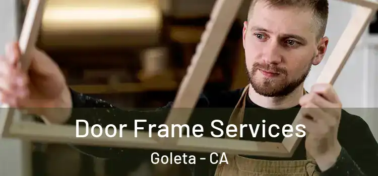 Door Frame Services Goleta - CA