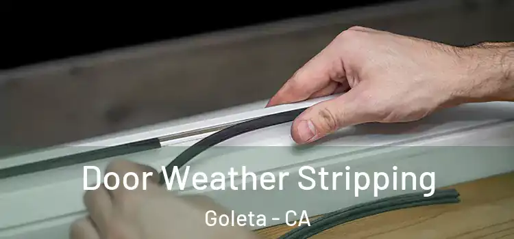 Door Weather Stripping Goleta - CA