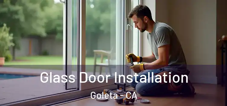 Glass Door Installation Goleta - CA
