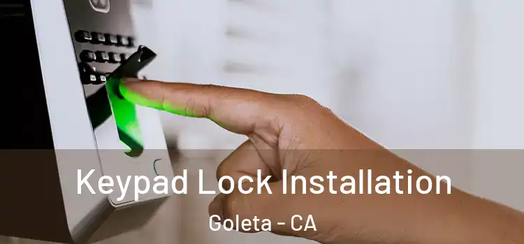 Keypad Lock Installation Goleta - CA