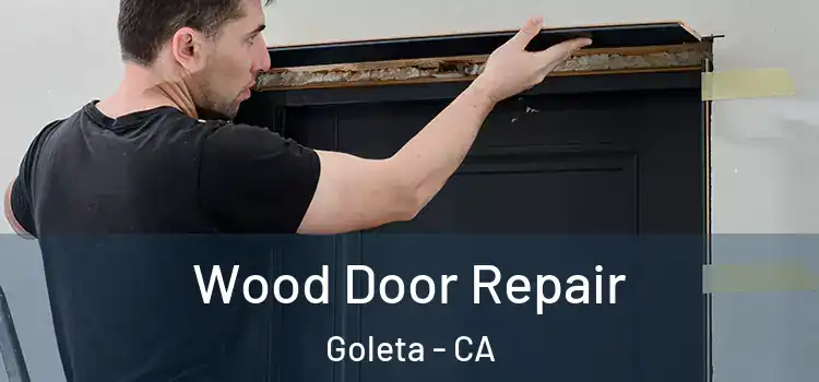 Wood Door Repair Goleta - CA